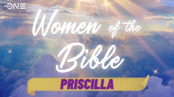 Women of the Bible: Priscilla
